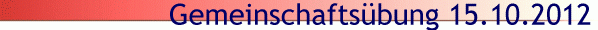 Gemeinschaftsbung 15.10.2012