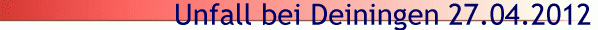 Unfall bei Deiningen 27.04.2012
